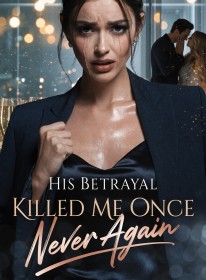 His Betrayal Killed Me Once , Never Again